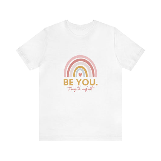 Be You, They'll Adjust Unisex Jersey Short Sleeve Tee